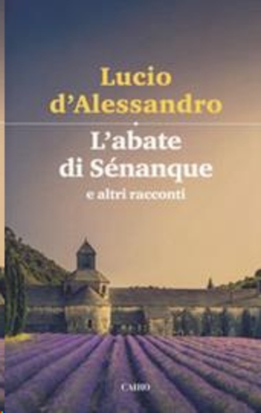 L'abate di Sénanque e altri racconti