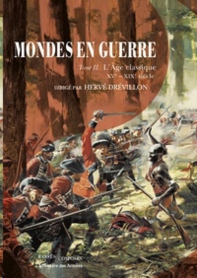 Mondes en guerre - Tome 2, L'Age classique. XVe-XIXe siècle