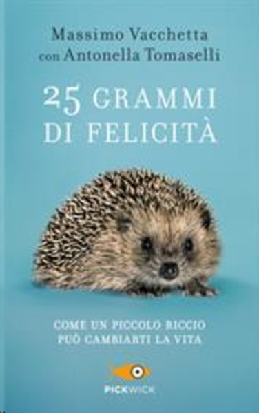 25 grammi di felicità. Come un piccolo riccio può cambiarti la vita