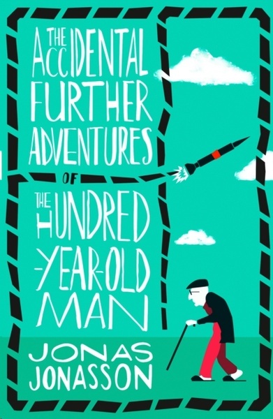 The Accidental Further Adventures of the Hundred-Year-Old Man