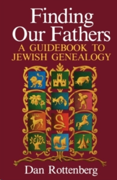 Finding Our Fathers : A Guidebook to Jewish Genealogy