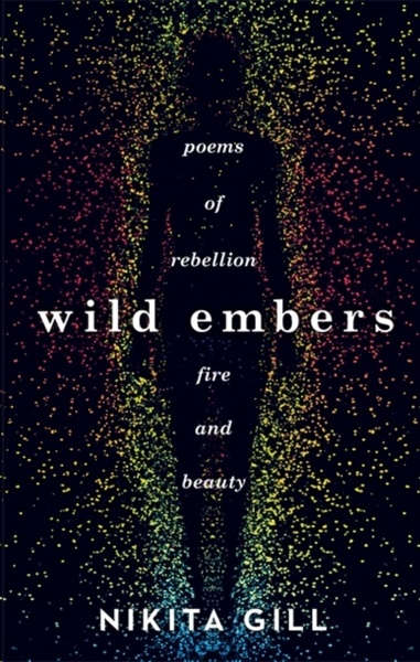 Wild Embers : Poems of rebellion, fire and beauty