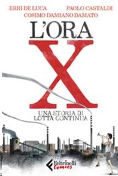 L'ora X. Una storia di lotta continua