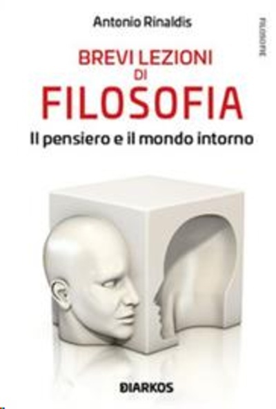 Brevi lezioni di filosofia. Il pensiero e il mondo intorno