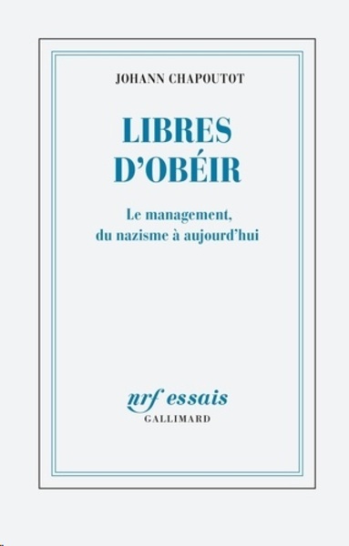 Libres d'obéir - Le management, du nazisme à la RFA