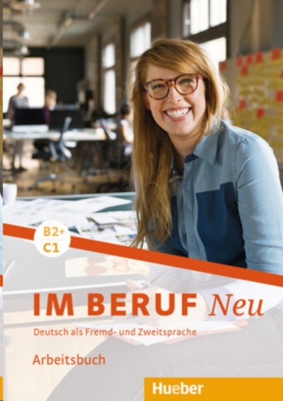 Im Beruf Neu B2+. C1 Arbeitsbuch