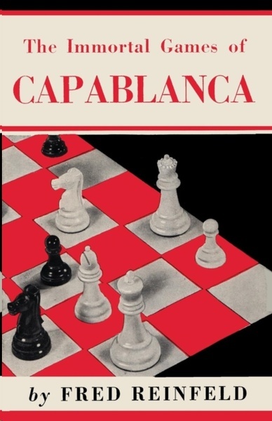 The Immortal Games of Capablanca