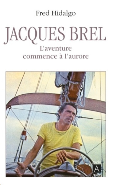 Jacques Brel. L'aventure commence à l'aurore