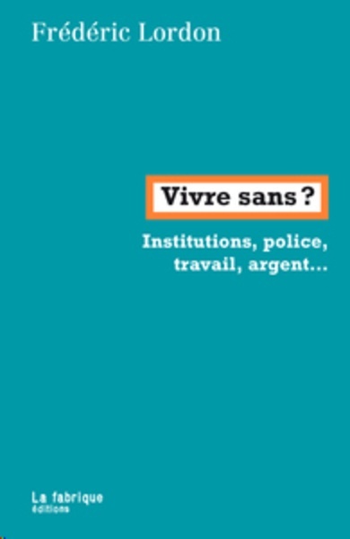 Vivre sans ? Autorité, institution, économie...