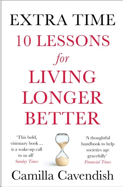 Extra Time : 10 Lessons for Living Longer Better