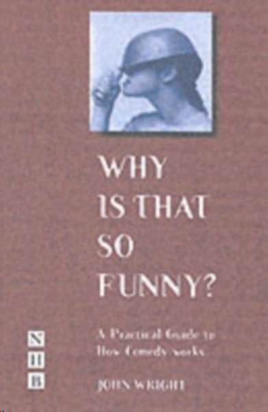 Why Is That So Funny : A Practical Exploration of Physical Comedy