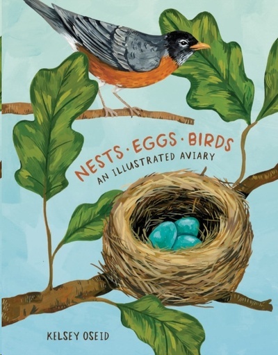 Nests, Eggs, Birds : An Illustrated Aviary