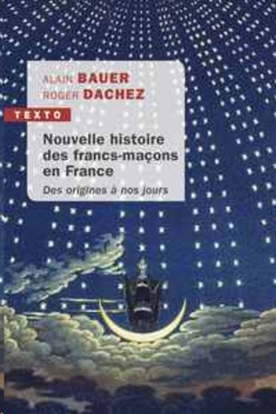 Nouvelle histoire des francs-maçons en France - Des origines à nos jours