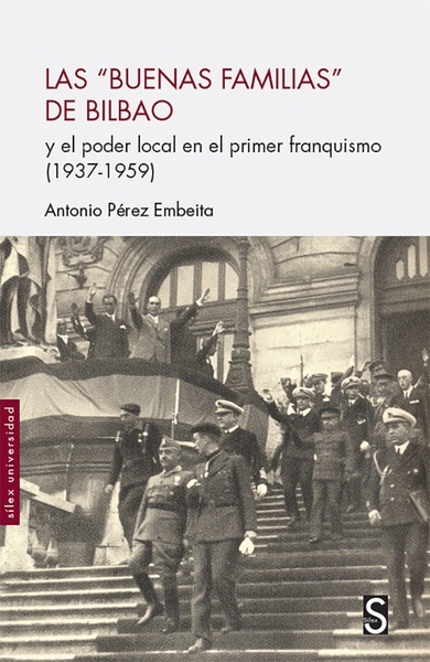 Las buenas familias de Bilbao y el poder local en el primer franquismo (1937-1959)