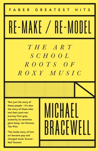 Re-make/Re-model : The Art School Roots of Roxy Music