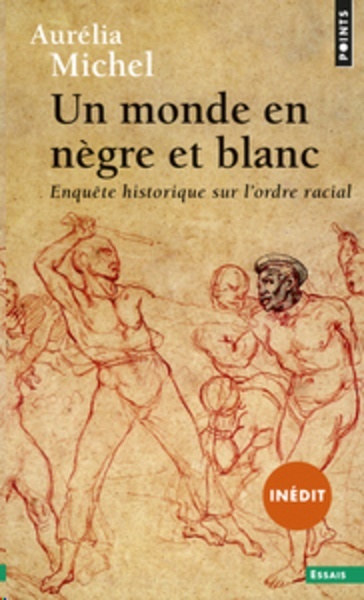 Un monde en nègre et blanc. Enquête historique sur l'ordre racial