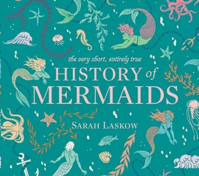 The Very Short, Entirely True History of Mermaids