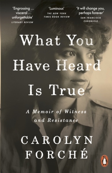 What You Have Heard Is True : A Memoir of Witness and Resistance
