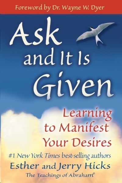 Ask and It is Given : Learning to Manifest Your Desires