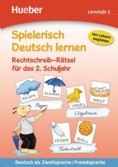 Spielerisch Deutsch lernen . Rechtschreib-Rätsel für das 2. Schuljahr .