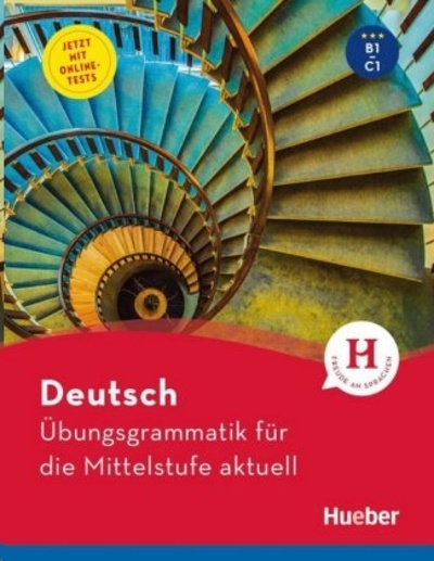 Übungsgrammatik für die Mittelstufe aktuell. Niveau B1 bis C1