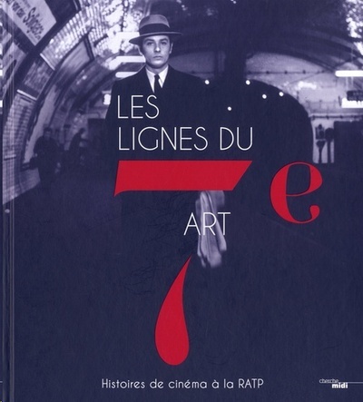 Les lignes du 7e art - Histoires du cinéma à la RATP