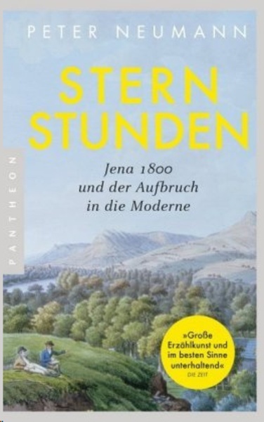 Sternstunden. Jena 1800 und der Aufbruch in die Moderne