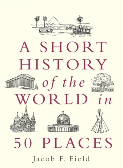 A Short History of the World in 50 Places