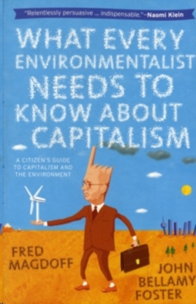 What Every Environmentalist Needs to Know About Capitalism