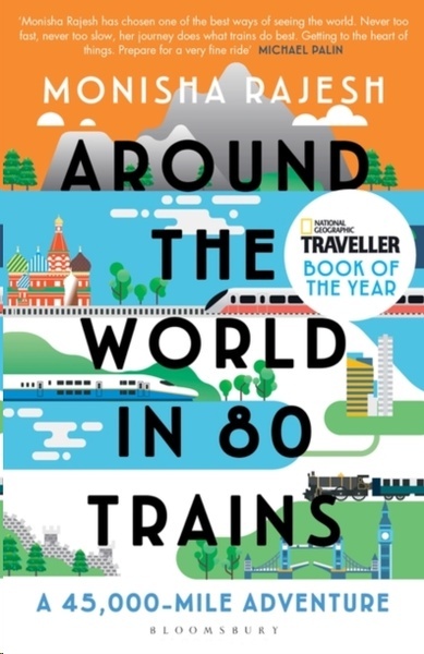 Around the World in 80 Trains : A 45,000-Mile Adventure