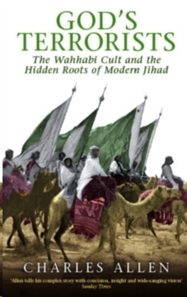 God's Terrorists : The Wahhabi Cult and the Hidden Roots of Modern Jihad