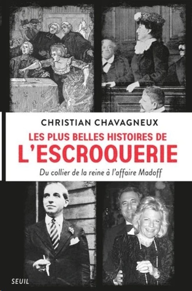 Les plus belles histoires de l'escroquerie - Du collier de la reine à l'affaire Madoff