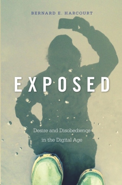 Exposed : Desire and Disobedience in the Digital Age