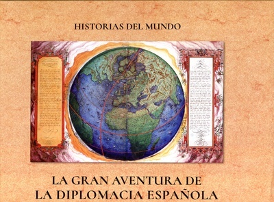 Historias del mundo. La gran aventura de la diplomacia española.