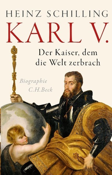 Karl V. Der Kaiser, dem die Welt zerbrach