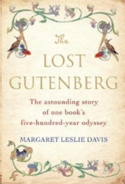 The Lost Gutenberg : The Astounding Story of One Book's Five-Hundred-Year Odyssey