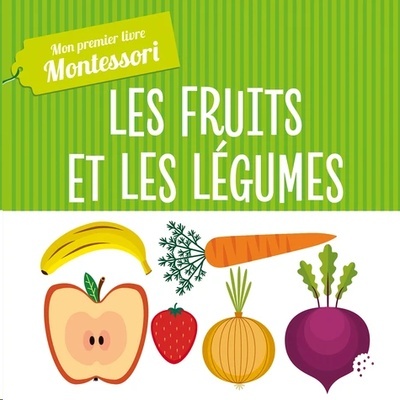 Les fruits et légumes - Mon premier livre Montessori