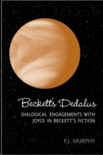Beckett's Dedalus : Dialogical Engagements with Joyce in Beckett's Fiction