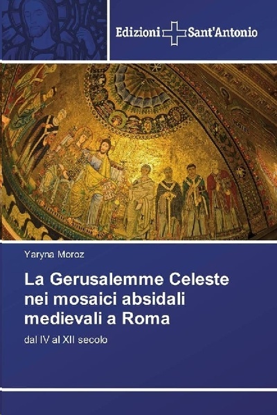 La Gerusalemme Celeste nei mosaici absidali medievali a Roma