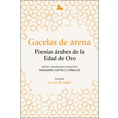 Gacelas de arena: Poesías árabes de la Edad de Oro