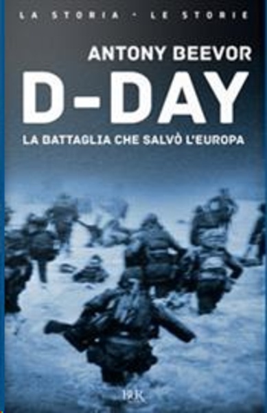 D-Day. La battaglia che salvò l'Europa