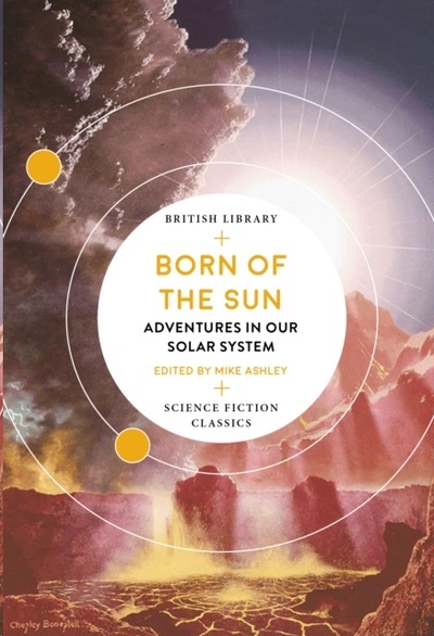 Born of the Sun : Adventures in Our Solar System