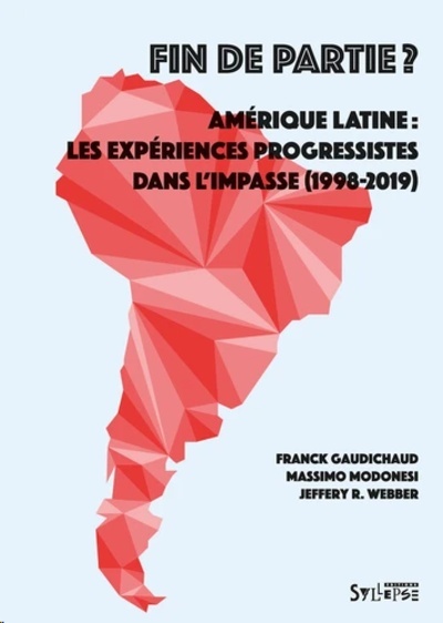 Fin de partie ? Amérique latine : les expériences progressistes dans l'impasse (1998-2018)