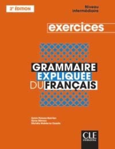 Grammaire expliquée du français - Niveau intermédiaire B1-B2 + Cahier d'exercises