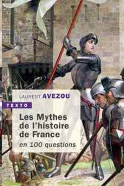 Mythes de l'histoire de France - En 100 questions