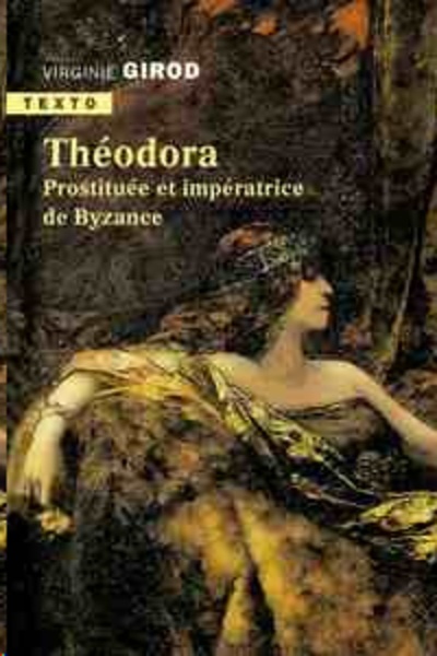 Théodora - Prostituée et impératrice de Byzance