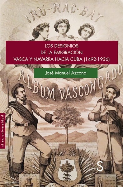Los designios de la emigración vasca y navarra hacia Cuba (1492-1936)
