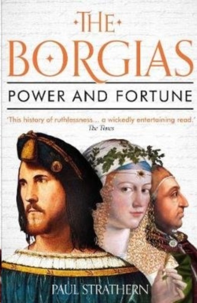 The Borgias : Power and Fortune
