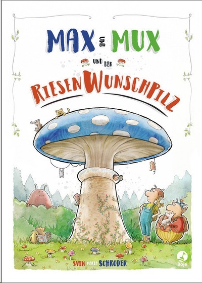 Max und Mux und der Riesenwunschpilz