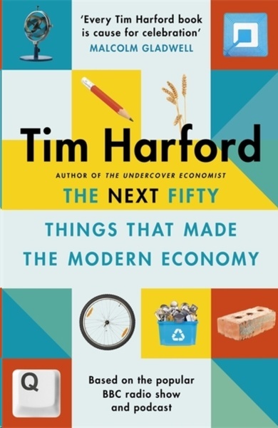 The Next Fifty Things that Made the Modern Economy